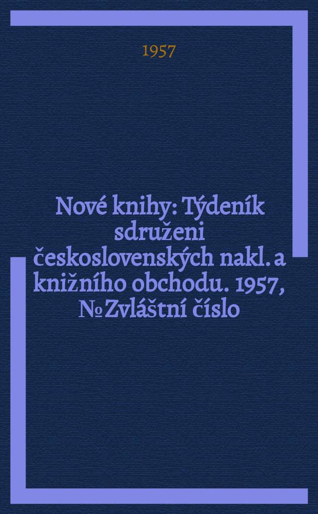 Nové knihy : Týdeník sdruženi československých nakl. a knižního obchodu. 1957, №Zvláštní číslo : Antonín Zápotocký