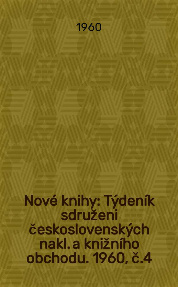Nové knihy : Týdeník sdruženi československých nakl. a knižního obchodu. 1960, č.4(44)