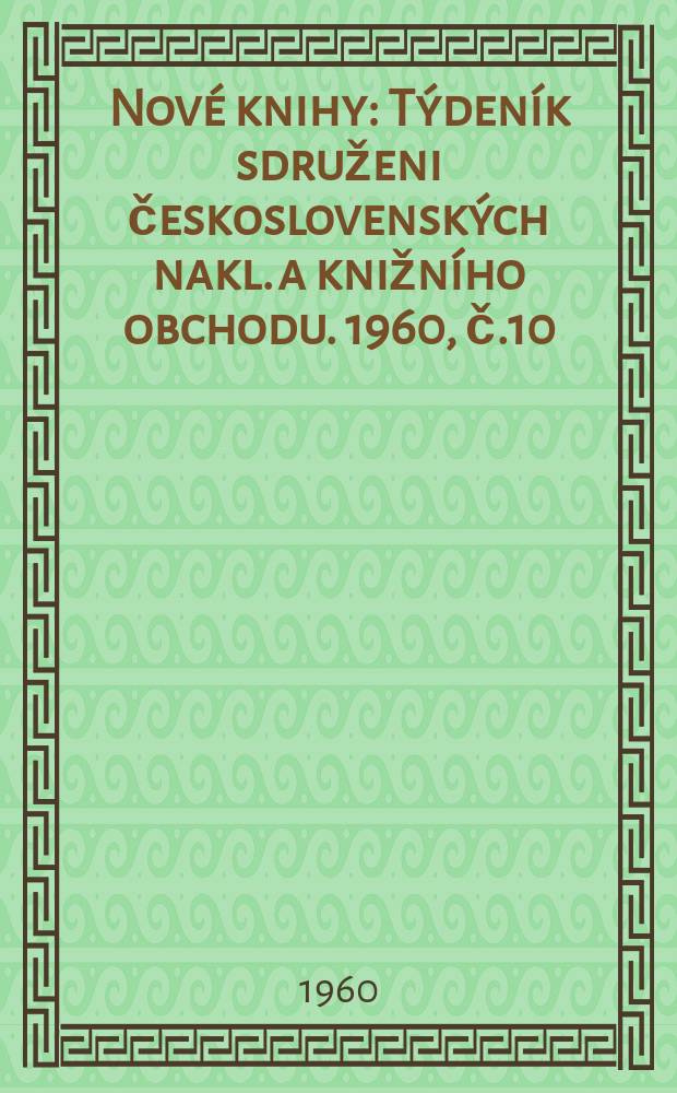 Nové knihy : Týdeník sdruženi československých nakl. a knižního obchodu. 1960, č.10(50)