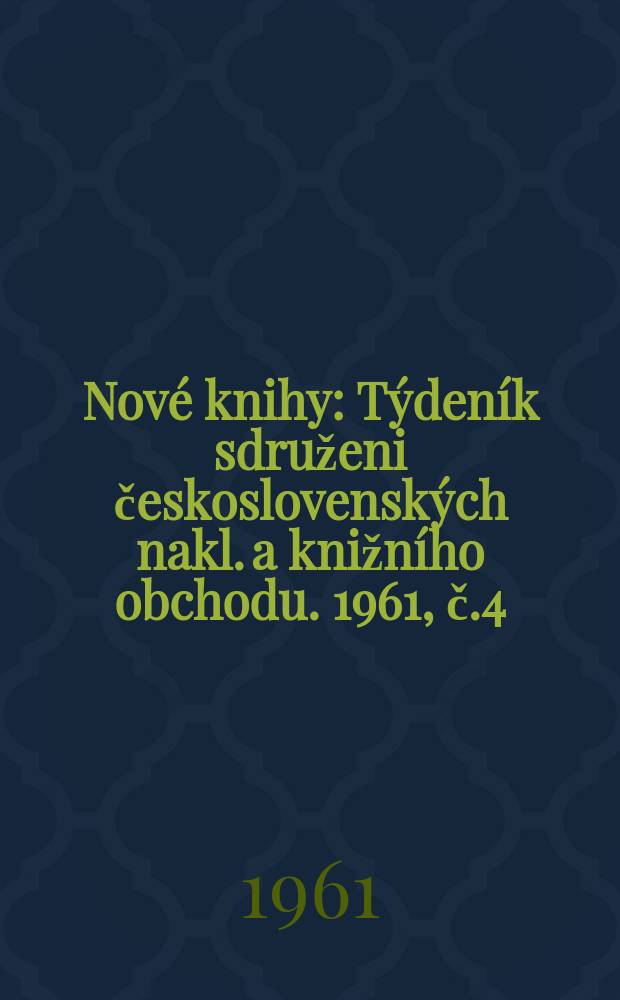 Nové knihy : Týdeník sdruženi československých nakl. a knižního obchodu. 1961, č.4(52)