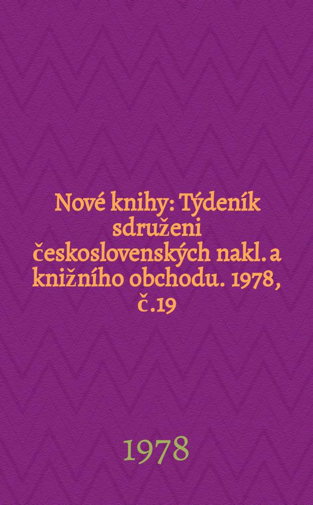 Nové knihy : Týdeník sdruženi československých nakl. a knižního obchodu. 1978, č.19