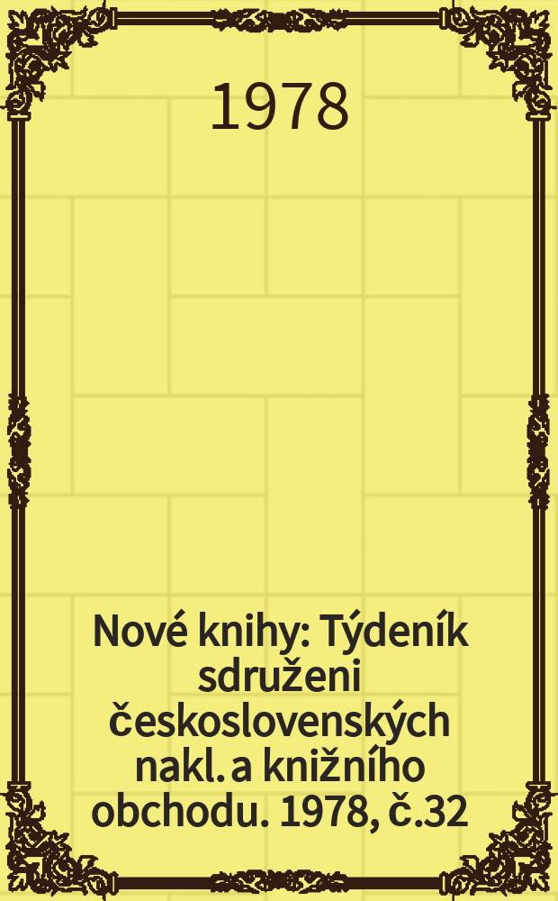 Nové knihy : Týdeník sdruženi československých nakl. a knižního obchodu. 1978, č.32