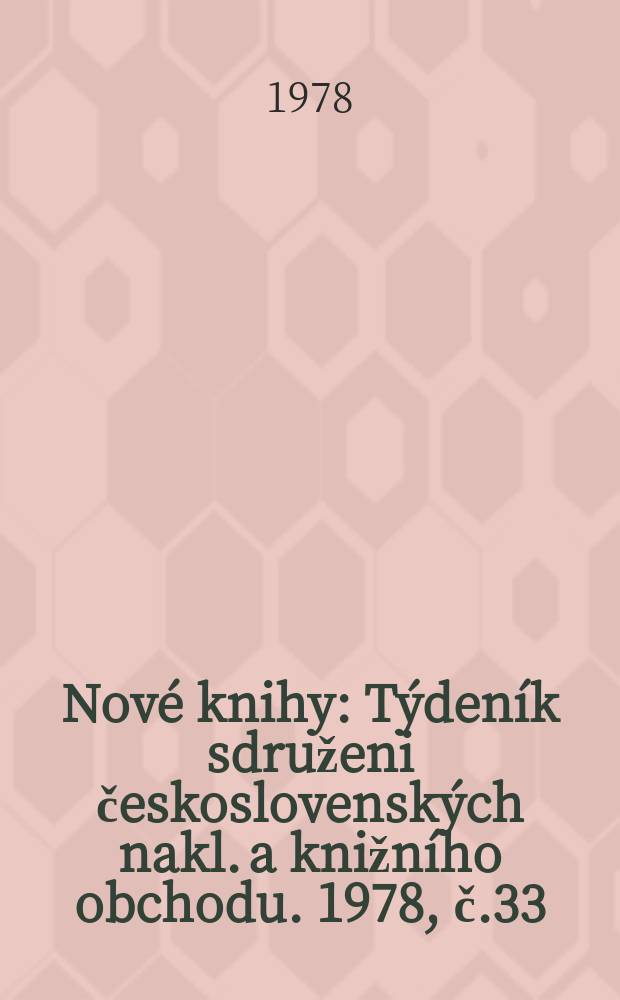 Nové knihy : Týdeník sdruženi československých nakl. a knižního obchodu. 1978, č.33