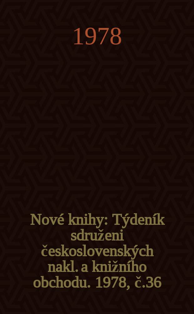 Nové knihy : Týdeník sdruženi československých nakl. a knižního obchodu. 1978, č.36