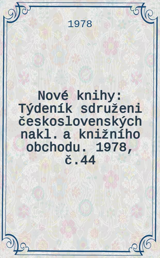 Nové knihy : Týdeník sdruženi československých nakl. a knižního obchodu. 1978, č.44