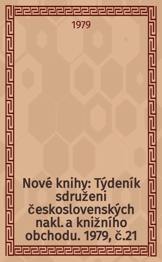 Nové knihy : Týdeník sdruženi československých nakl. a knižního obchodu. 1979, č.21