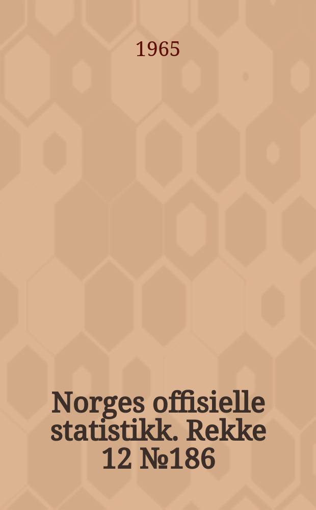 Norges offisielle statistikk. Rekke 12 № 186