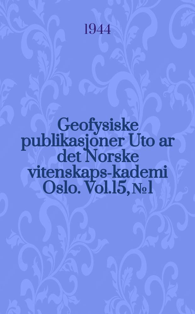 Geofysiske publikasjoner Uto ar det Norske vitenskaps -akademi Oslo. Vol.15, №1 : Mittel und Extreme der Feuchtigkeit in Norwegen