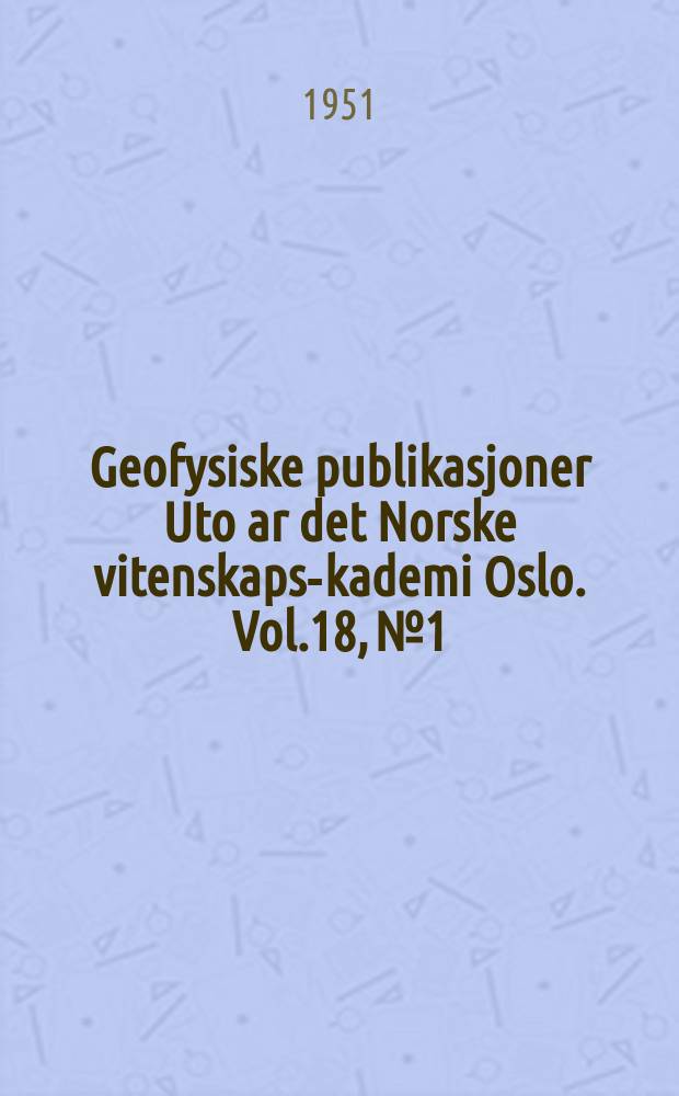 Geofysiske publikasjoner Uto ar det Norske vitenskaps -akademi Oslo. Vol.18, №1 : Some hydro dynamical properties of simple atmospheric oscillations with applications to the semidiurnal oscillation