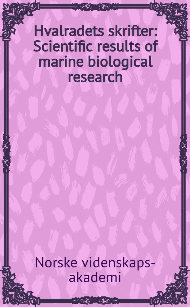 Hvalradets skrifter : Scientific results of marine biological research : Ed. by Univ. inst for hvalforskning