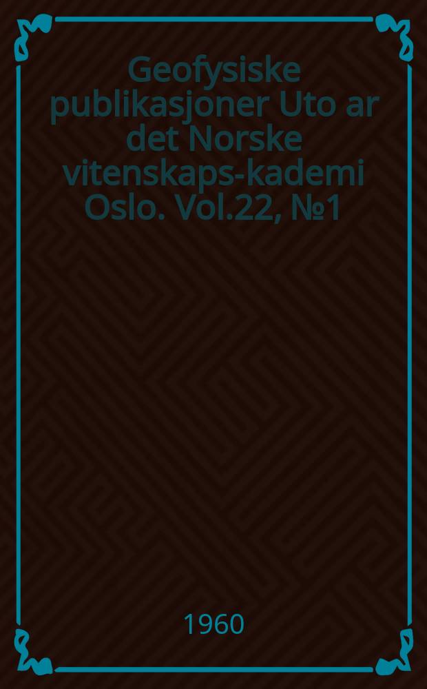 Geofysiske publikasjoner Uto ar det Norske vitenskaps -akademi Oslo. Vol.22, №1 : Drift measurements of the E-layer at Kjeller and Tromsø during the international geophysical year 1957-58