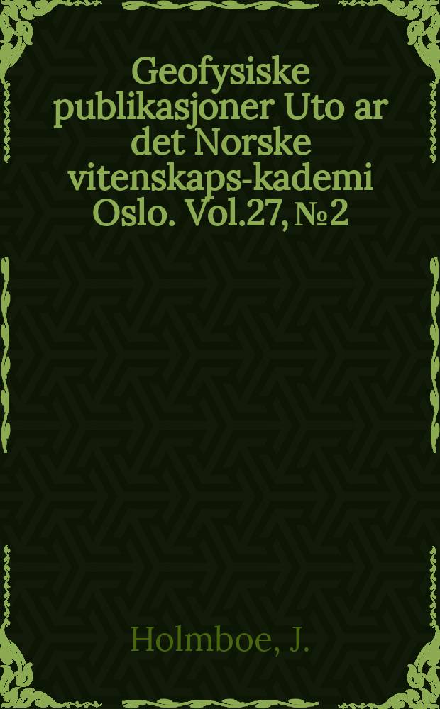 Geofysiske publikasjoner Uto ar det Norske vitenskaps -akademi Oslo. Vol.27, №2 : Instability of baroclinic three-layer models of the atmosphere