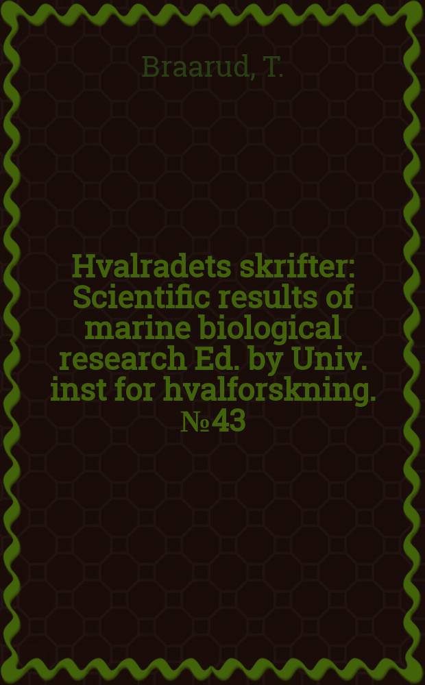 Hvalradets skrifter : Scientific results of marine biological research Ed. by Univ. inst for hvalforskning. №43 : The marine and fresh-water phytoplankton of the Drams-fjord and the adjacent part of the Oslo-fjord March-December 1951