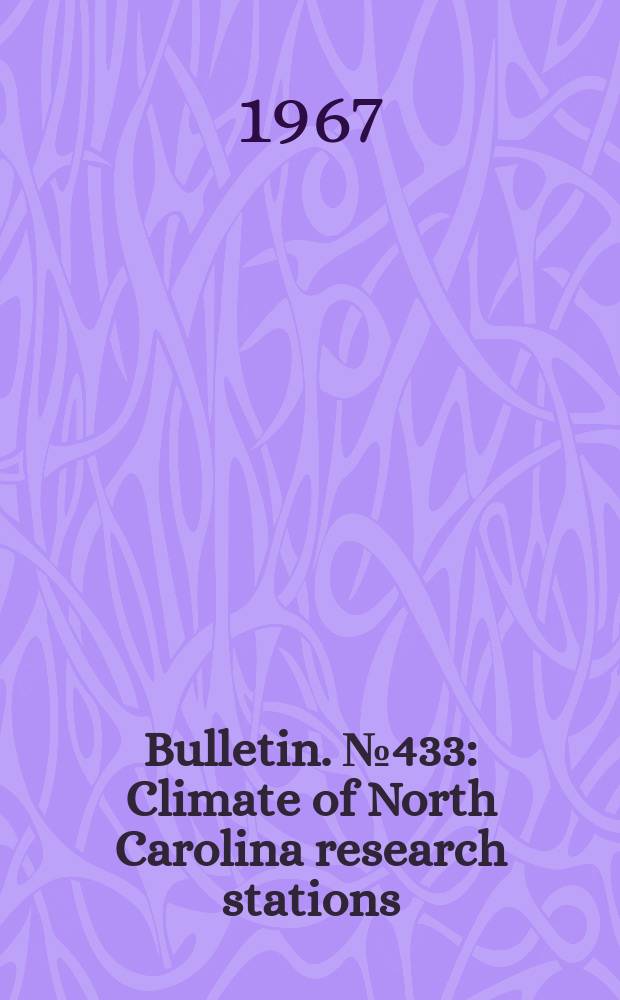 Bulletin. №433 : Climate of North Carolina research stations