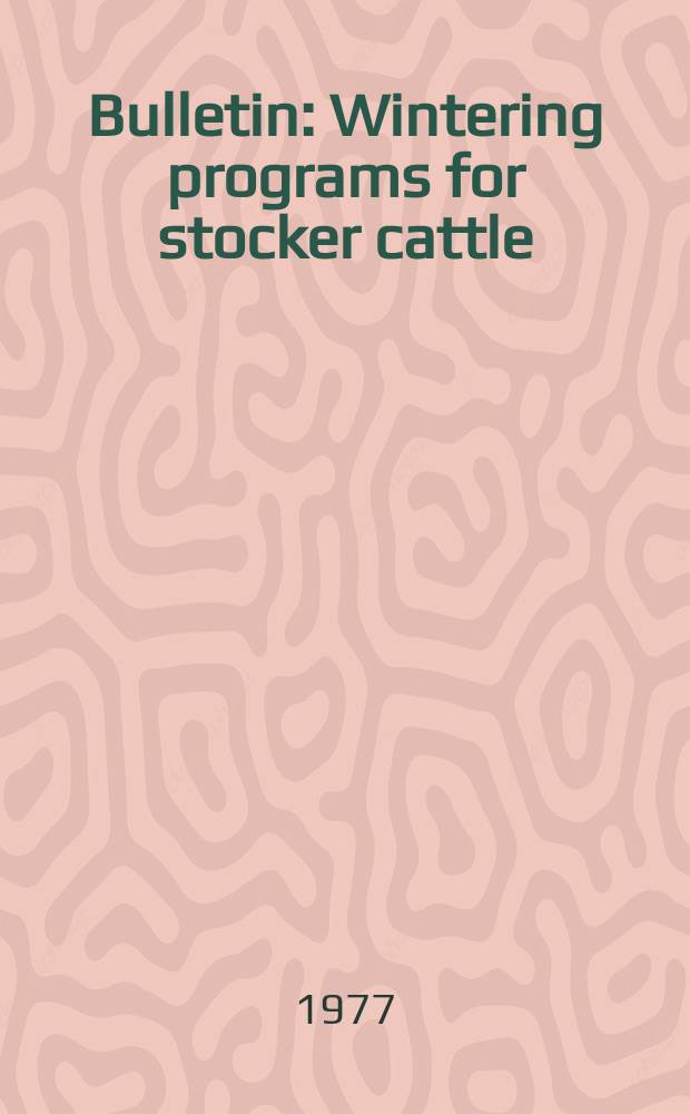 Bulletin : Wintering programs for stocker cattle