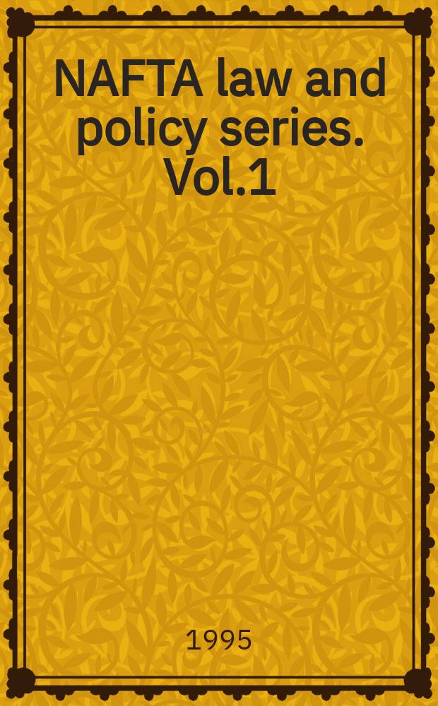 NAFTA law and policy series. Vol.1 : Law and policy of regional integration
