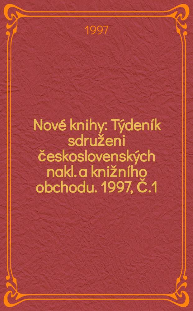 Nové knihy : Týdeník sdruženi československých nakl. a knižního obchodu. 1997, Č.1