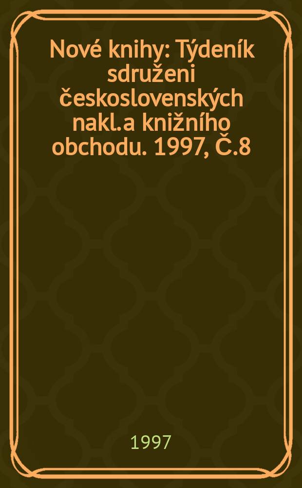Nové knihy : Týdeník sdruženi československých nakl. a knižního obchodu. 1997, Č.8