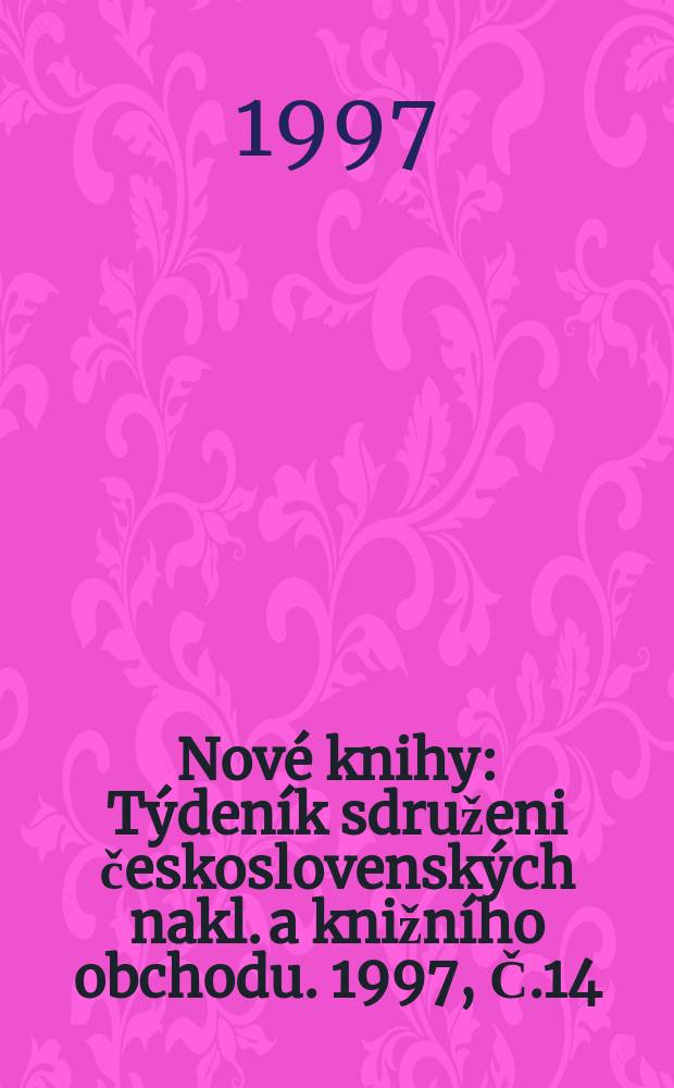 Nové knihy : Týdeník sdruženi československých nakl. a knižního obchodu. 1997, Č.14