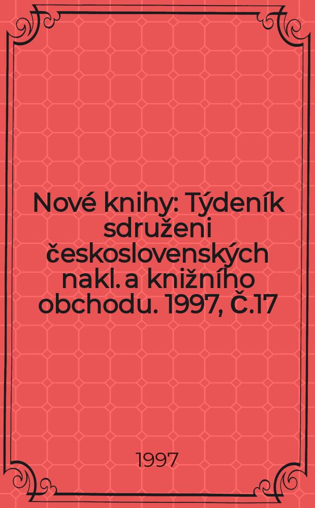 Nové knihy : Týdeník sdruženi československých nakl. a knižního obchodu. 1997, Č.17
