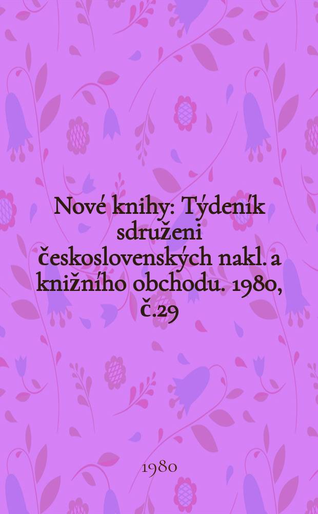 Nové knihy : Týdeník sdruženi československých nakl. a knižního obchodu. 1980, č.29