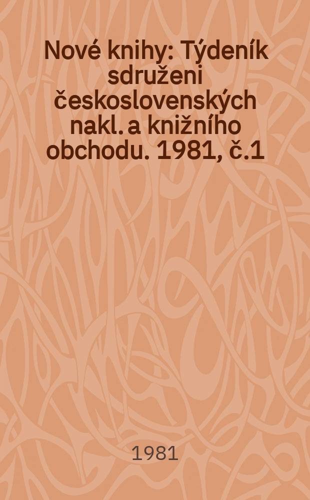 Nové knihy : Týdeník sdruženi československých nakl. a knižního obchodu. 1981, č.1/2