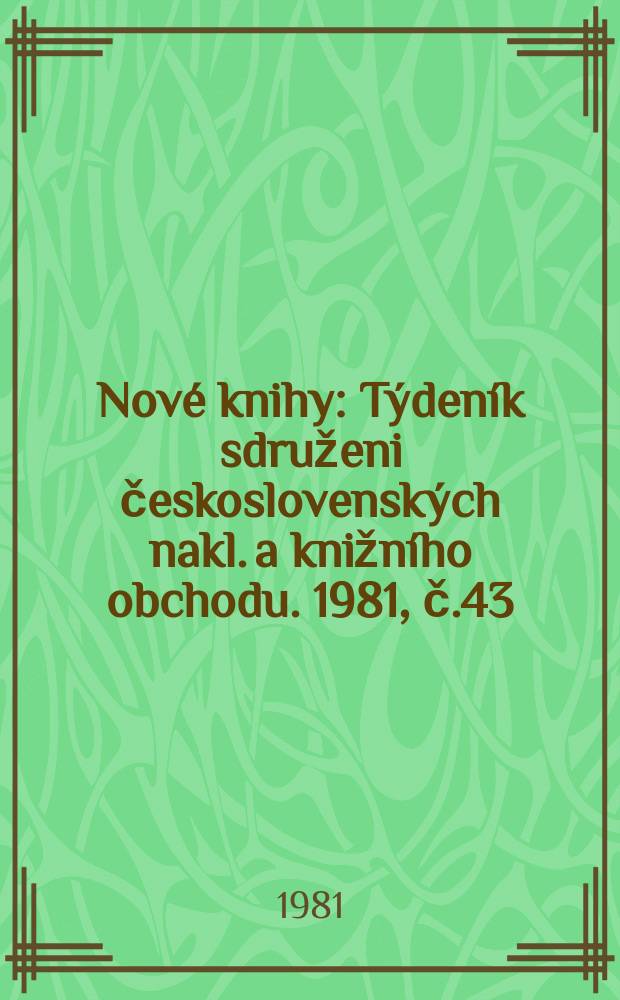 Nové knihy : Týdeník sdruženi československých nakl. a knižního obchodu. 1981, č.43/44
