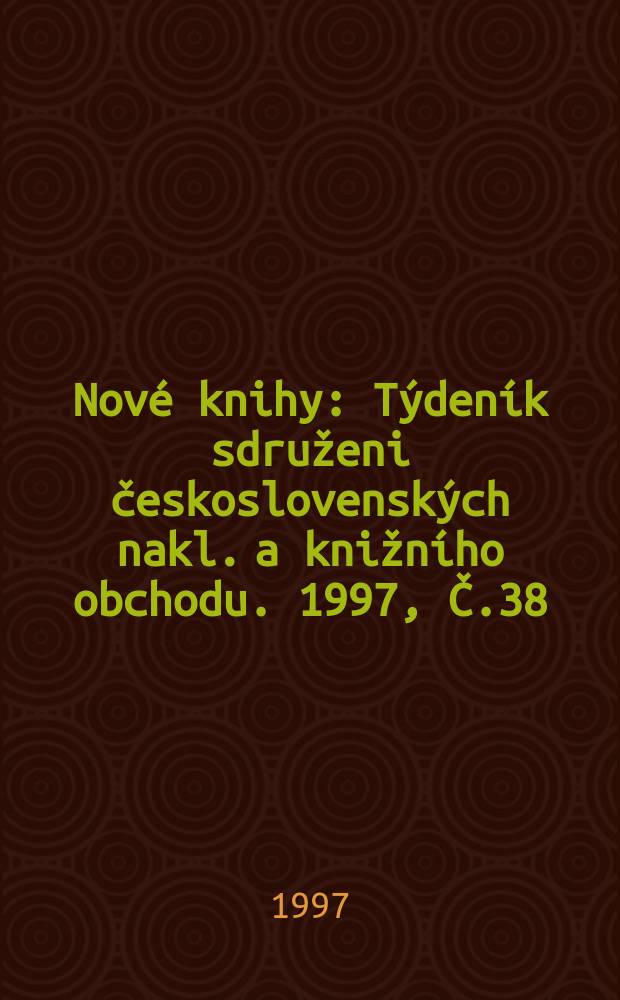 Nové knihy : Týdeník sdruženi československých nakl. a knižního obchodu. 1997, Č.38