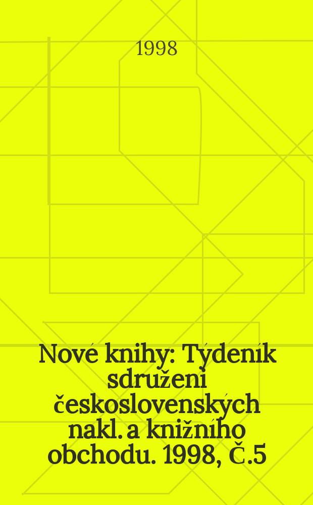 Nové knihy : Týdeník sdruženi československých nakl. a knižního obchodu. 1998, Č.5