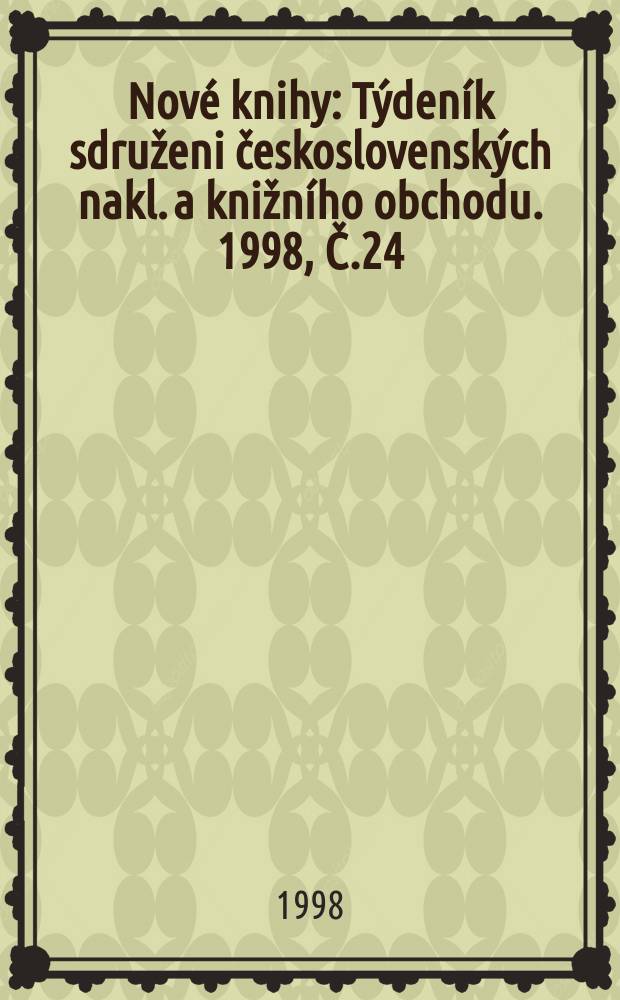 Nové knihy : Týdeník sdruženi československých nakl. a knižního obchodu. 1998, Č.24