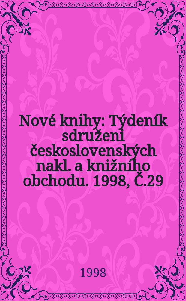 Nové knihy : Týdeník sdruženi československých nakl. a knižního obchodu. 1998, Č.29