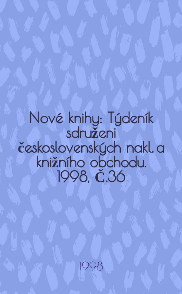Nové knihy : Týdeník sdruženi československých nakl. a knižního obchodu. 1998, Č.36
