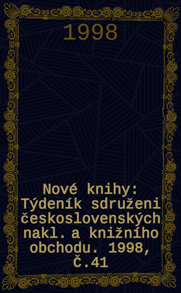 Nové knihy : Týdeník sdruženi československých nakl. a knižního obchodu. 1998, Č.41