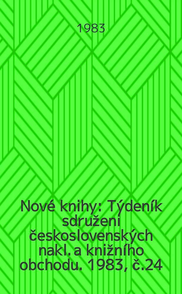 Nové knihy : Týdeník sdruženi československých nakl. a knižního obchodu. 1983, č.24