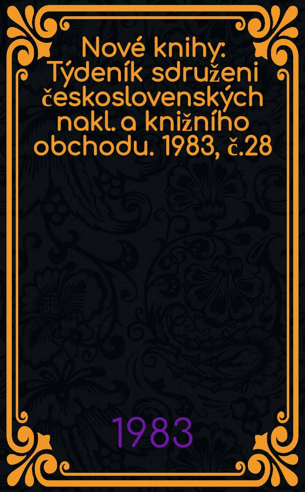 Nové knihy : Týdeník sdruženi československých nakl. a knižního obchodu. 1983, č.28