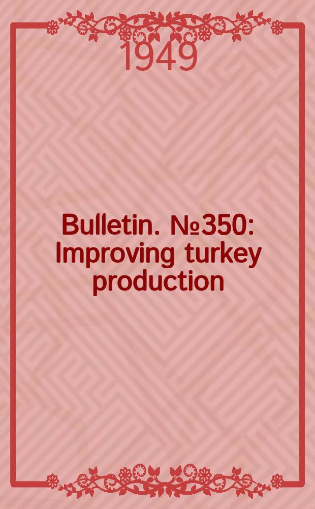 Bulletin. №350 : Improving turkey production