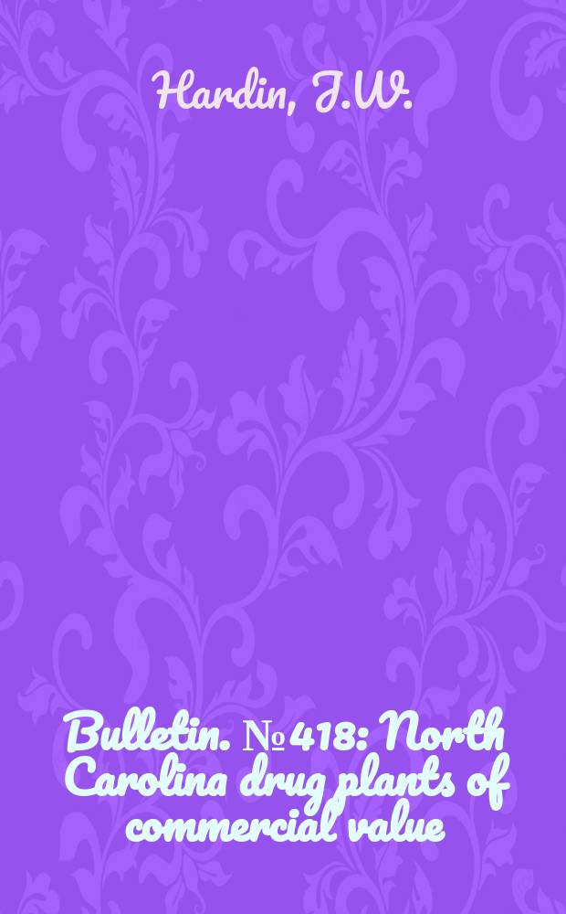 Bulletin. №418 : North Carolina drug plants of commercial value