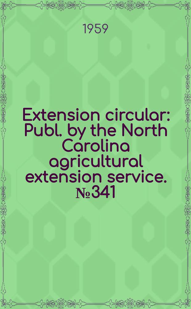 Extension circular : Publ. by the North Carolina agricultural extension service. №341 : Grow better pullets