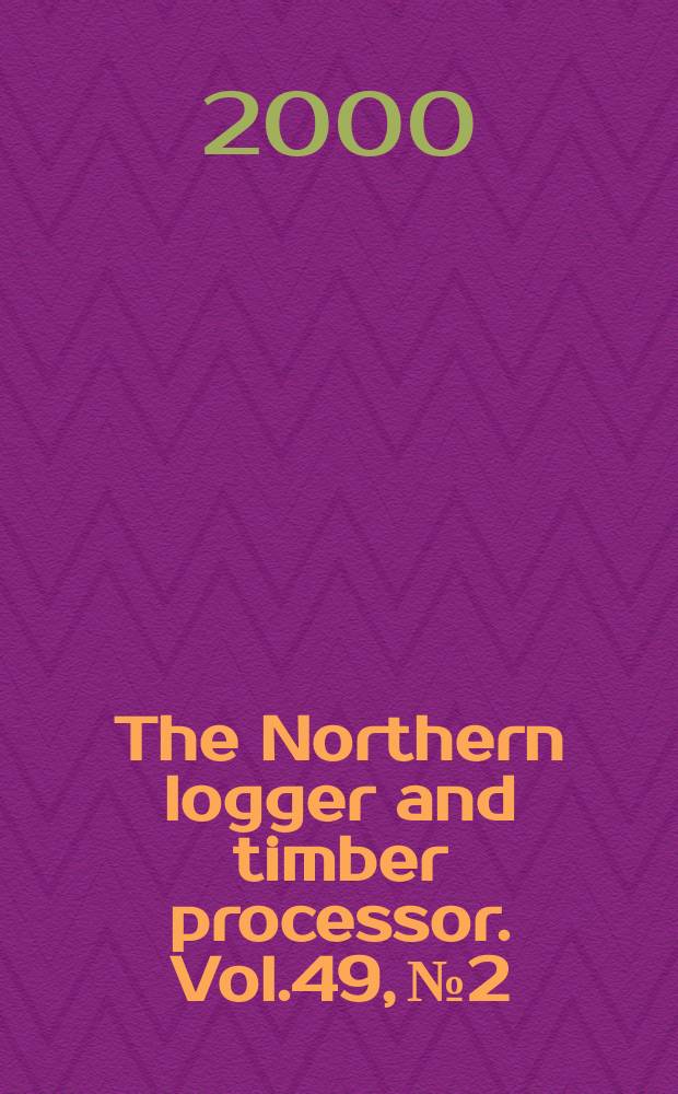 The Northern logger and timber processor. Vol.49, №2
