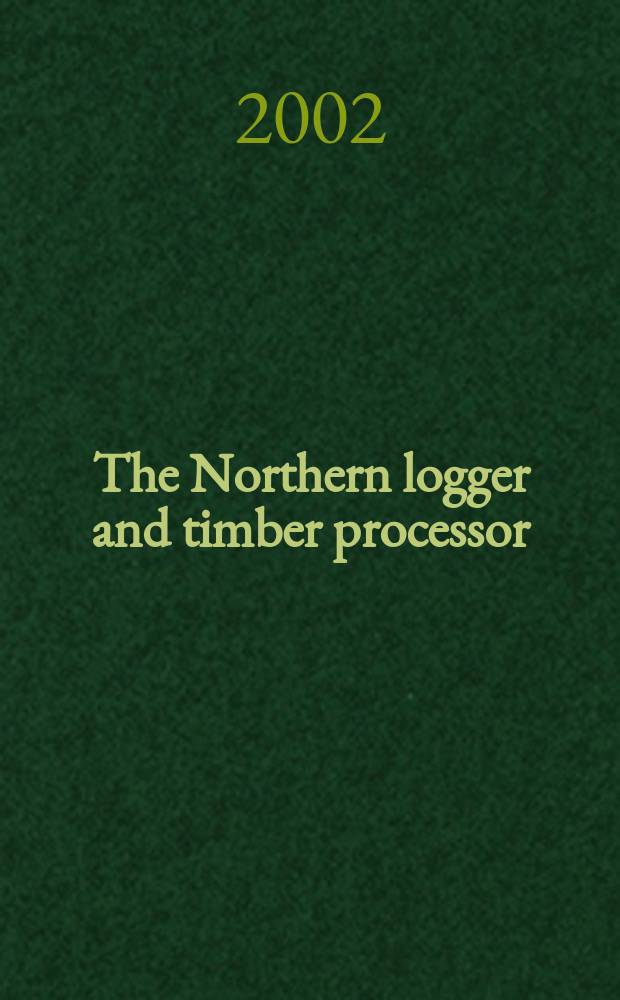 The Northern logger and timber processor : Publ. monthly by the Northeastern loggers' assoc. Vol.50, №8