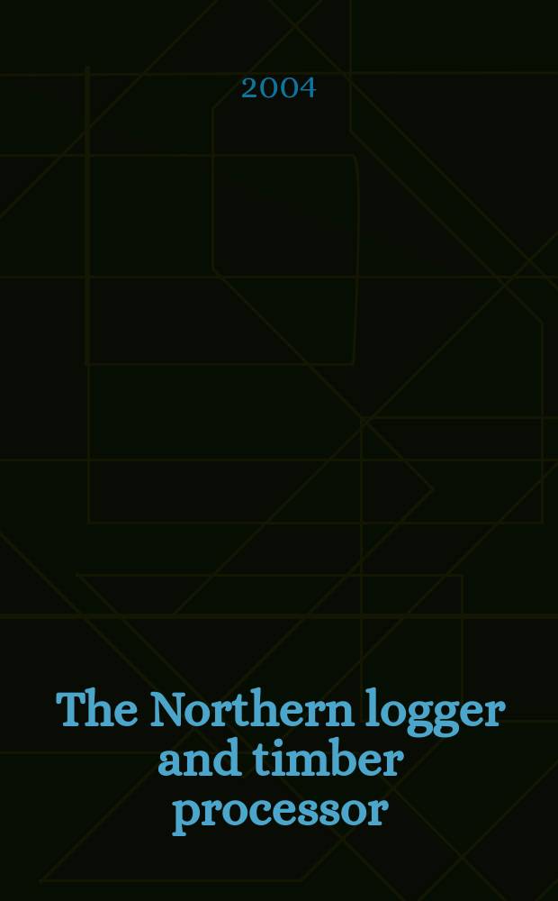 The Northern logger and timber processor : Publ. monthly by the Northeastern loggers' assoc. Vol.52, №9