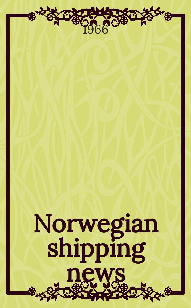 Norwegian shipping news : The journal with the world-wide circulation : Tidsskrift for skipsfart og skios bygging