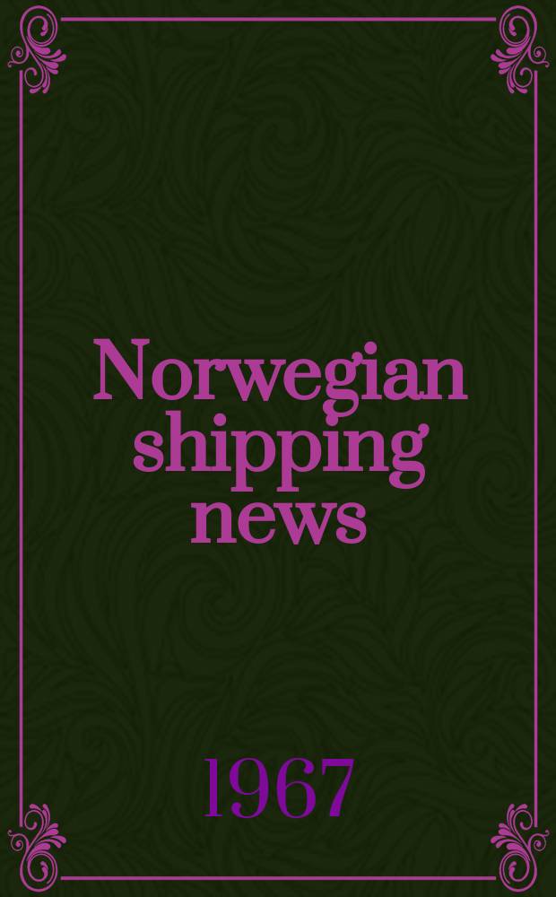Norwegian shipping news : The journal with the world-wide circulation Tidsskrift for skipsfart og skios bygging. Årg.23 1967, №10