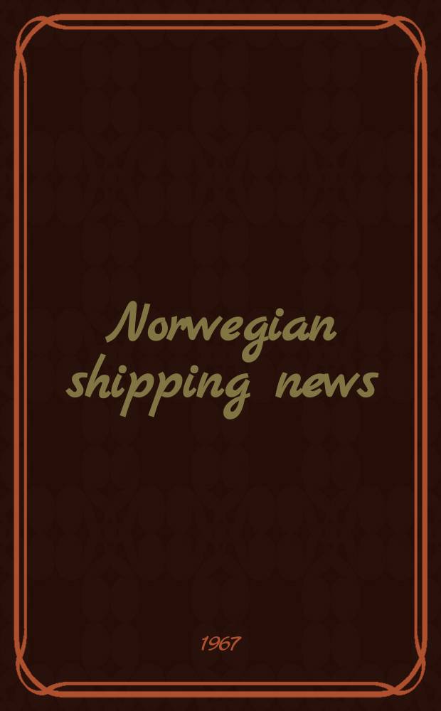 Norwegian shipping news : The journal with the world-wide circulation Tidsskrift for skipsfart og skios bygging. Årg.23 1967, №15