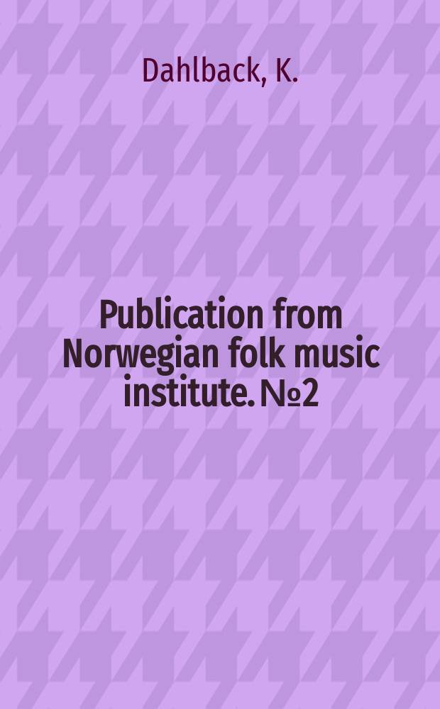 Publication from Norwegian folk music institute. №2 : New methods in vocal folk music research