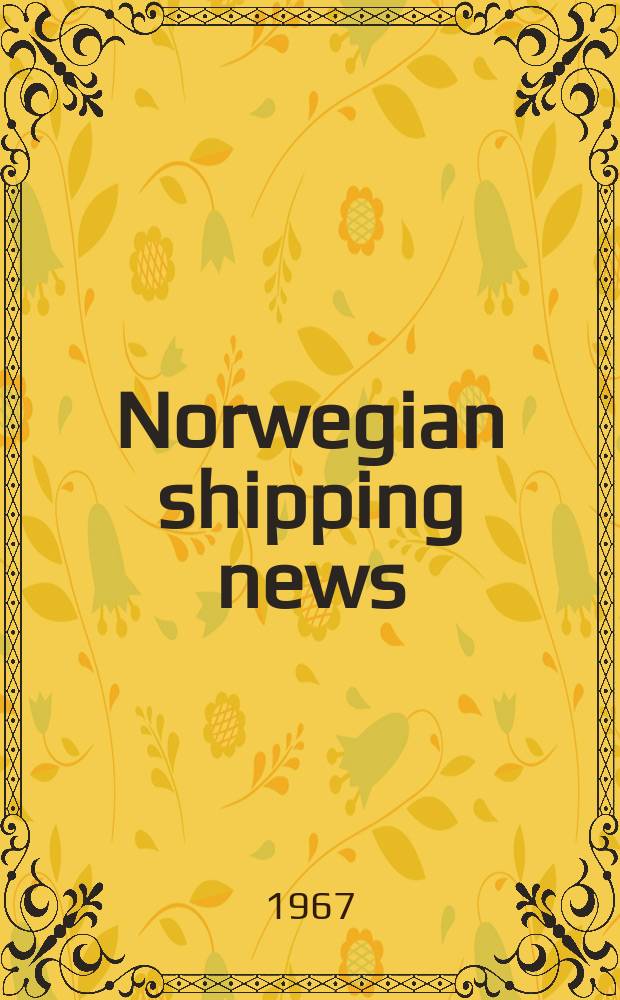 Norwegian shipping news : The journal with the world-wide circulation Tidsskrift for skipsfart og skios bygging. Årg.23 1967, №11