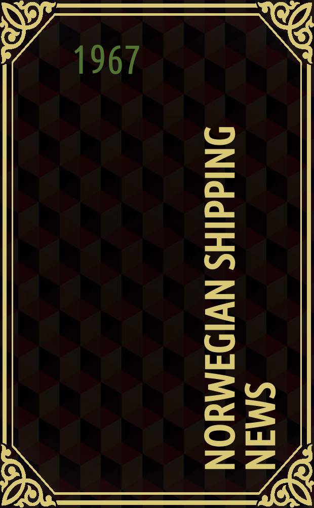Norwegian shipping news : The journal with the world-wide circulation Tidsskrift for skipsfart og skios bygging. Årg.23 1967, №20