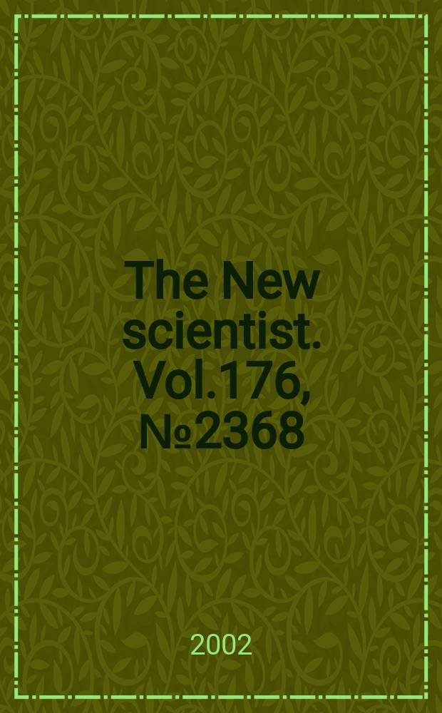 The New scientist. Vol.176, №2368