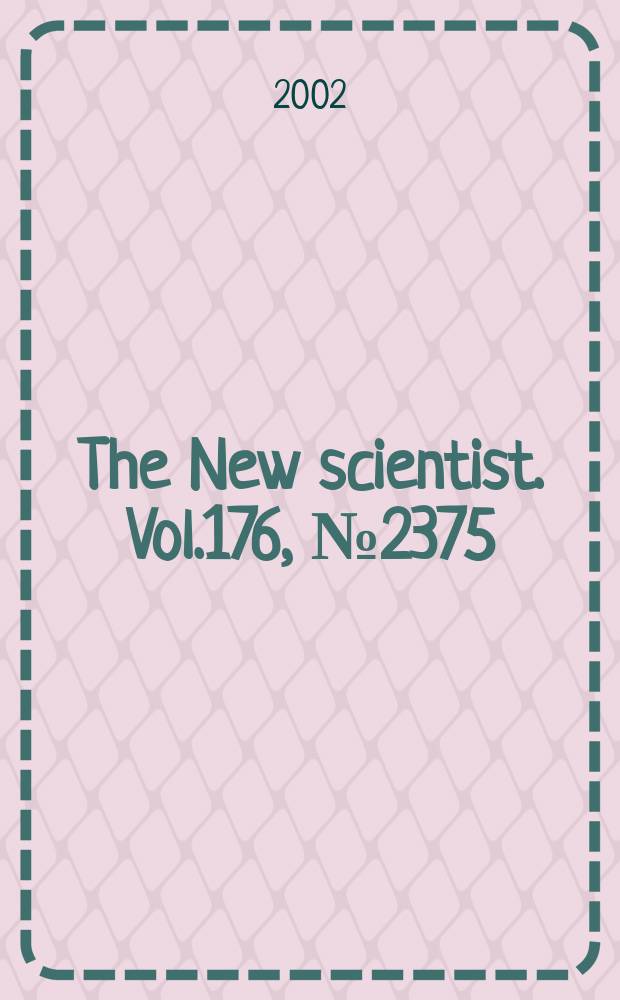 The New scientist. Vol.176, №2375