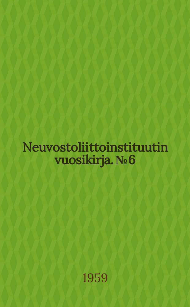 Neuvostoliittoinstituutin vuosikirja. №6/10 : 1954-1958